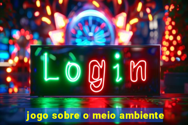 jogo sobre o meio ambiente